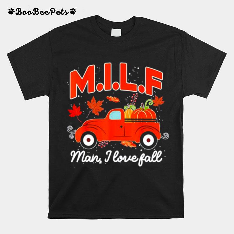 Milf Man I Love Fall T-Shirt