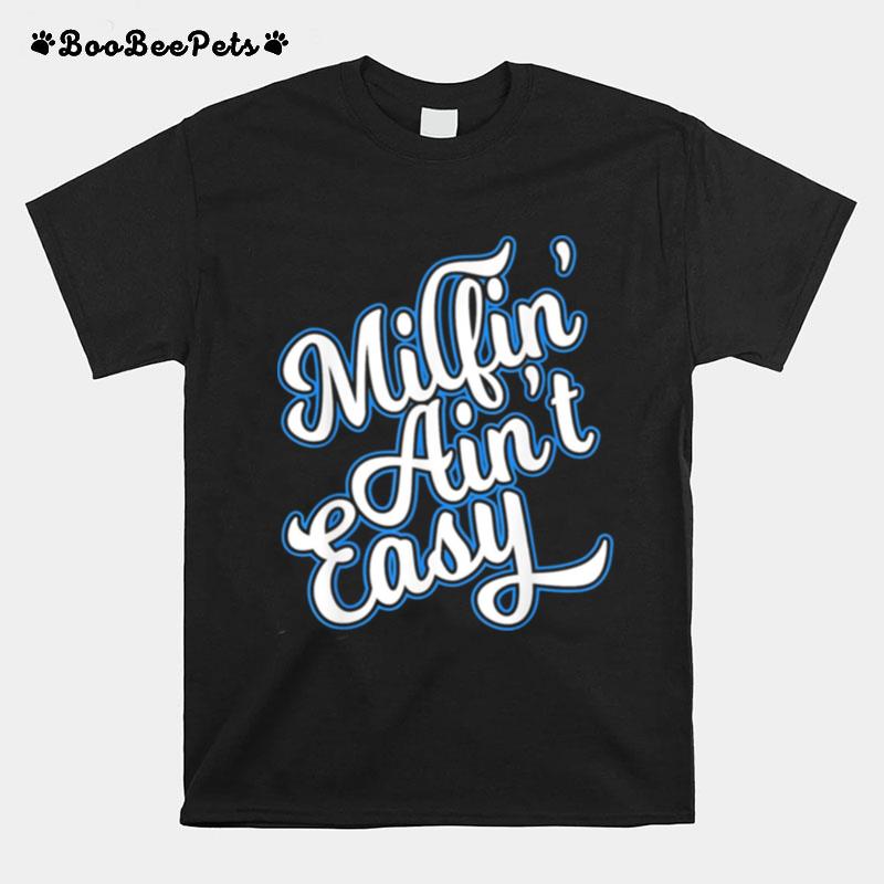 Milfin Aint Easy Mothers Day T-Shirt