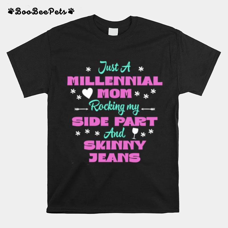 Millennial Side Part Skinny Jeans Wine Mom T-Shirt