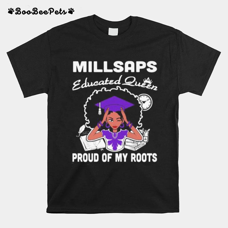 Millsaps Educated Queen Proud Of My Roots T-Shirt