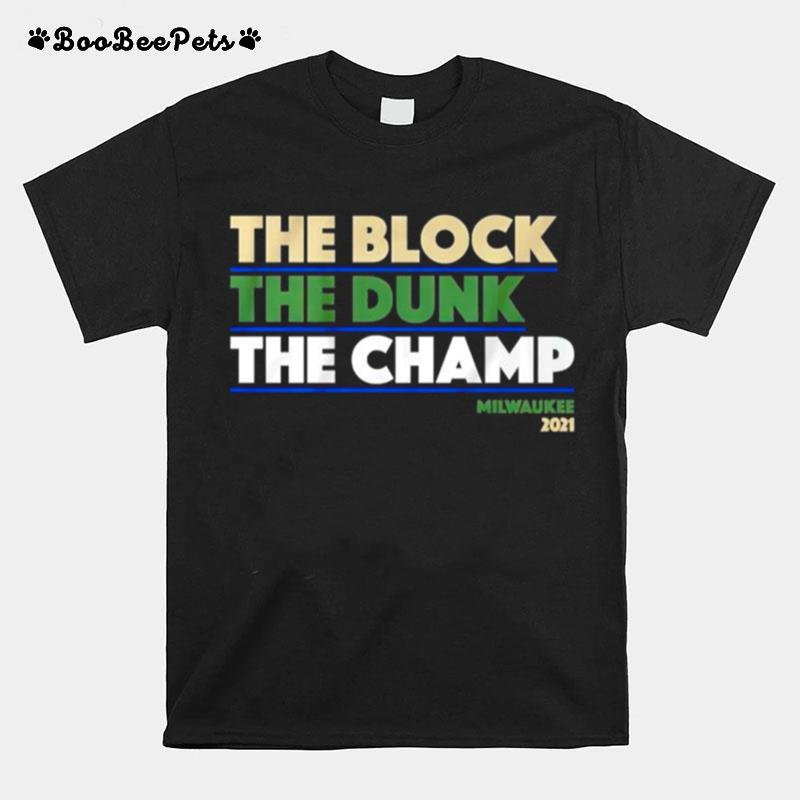 Milwaukee Bucks The Block The Dunk The Champ T-Shirt