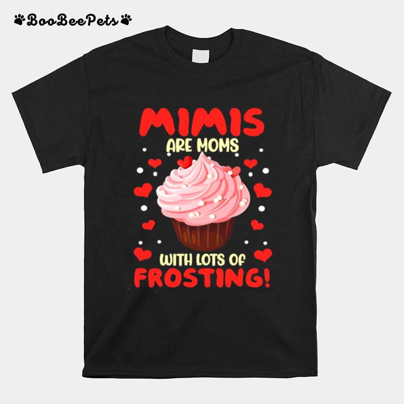 Mimis Are Moms With Lots Of Frosting T-Shirt