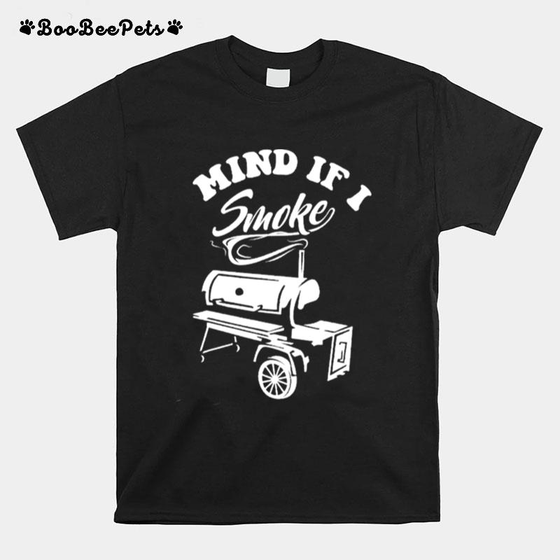 Mind If I Smoke Funny Bbq T-Shirt