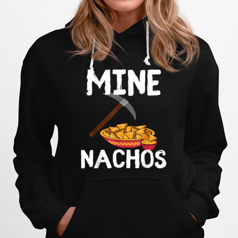 Mine Nachos Mexican Cinco De Mayo Pun Humor Hoodie