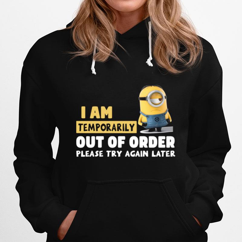 Minions I Am Temporarily Out Of Order Please Try Again Later Hoodie