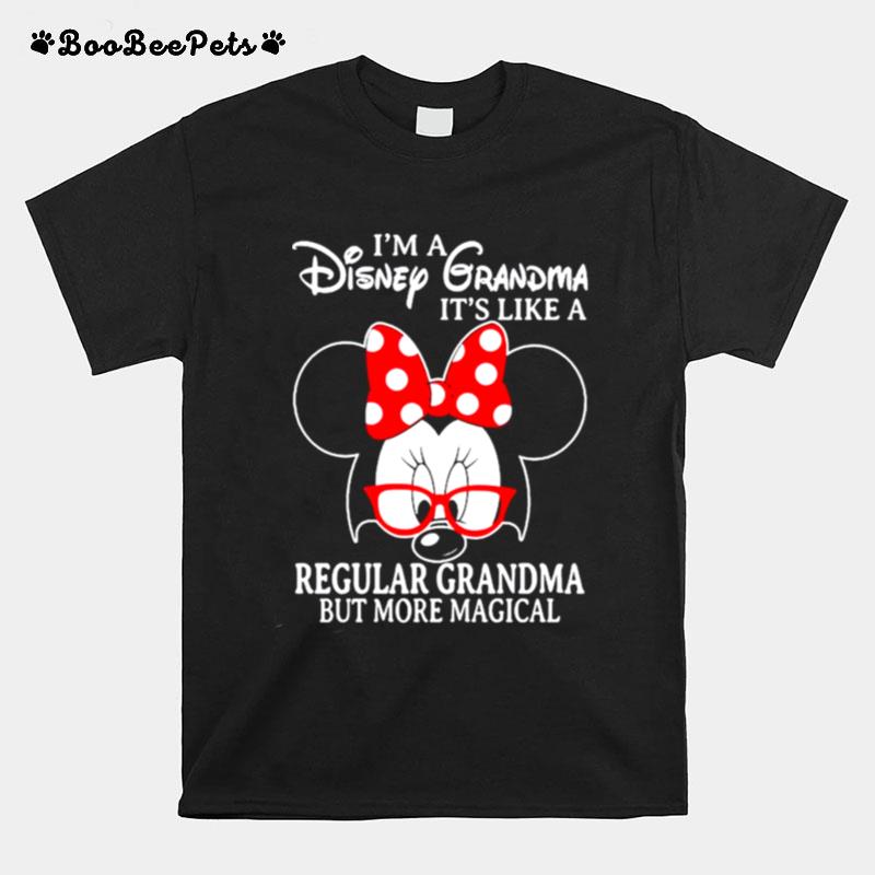 Minnie Mouse Im A Disney Grandma Its Like A Regular Grandma But More Magical T-Shirt