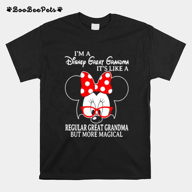 Minnie Mouse Im A Disney Great Grandma Its Like A Regular Great Grandma But More Magical T-Shirt