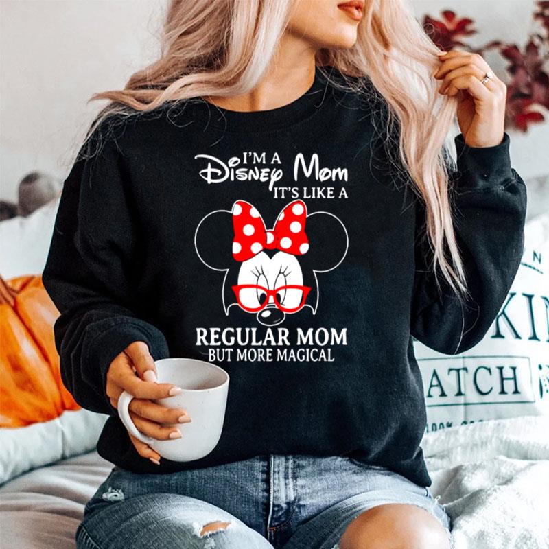 Minnie Mouse Im A Disney Mom Its Like A Regular Mom But More Magical Sweater