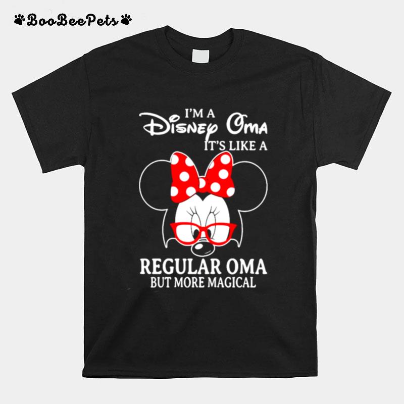 Minnie Mouse Im A Disney Oma Its Like A Regular Oma But More Magical T-Shirt
