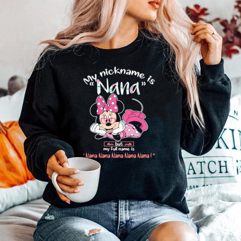 Minnie Mouse My Nickname Is Nana But My Full Name Is Nana Nana Nana Sweater