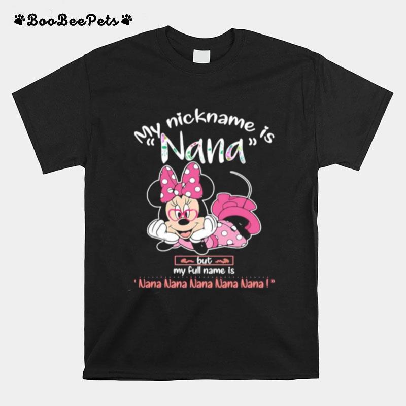 Minnie Mouse My Nickname Is Nana But My Full Name Is Nana Nana Nana T-Shirt
