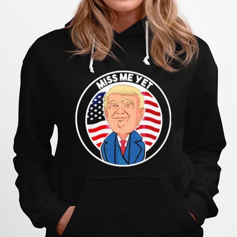 Miss Me Yet Trump 2024 Hell Be Back Pro Trump Political Hoodie