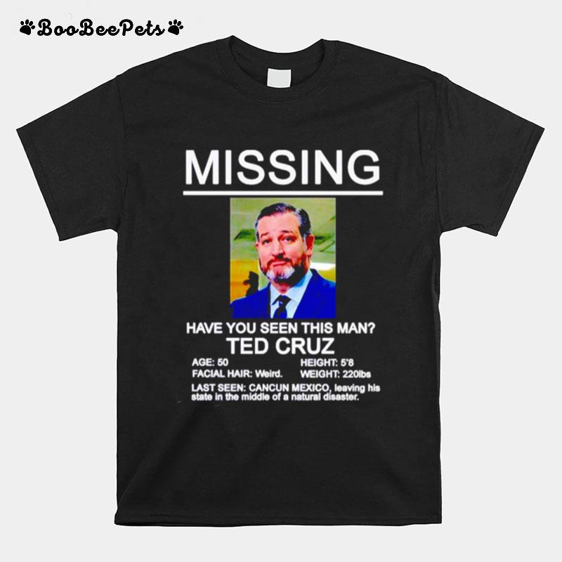 Missing Ted Cruz Have You Seen This Man T-Shirt