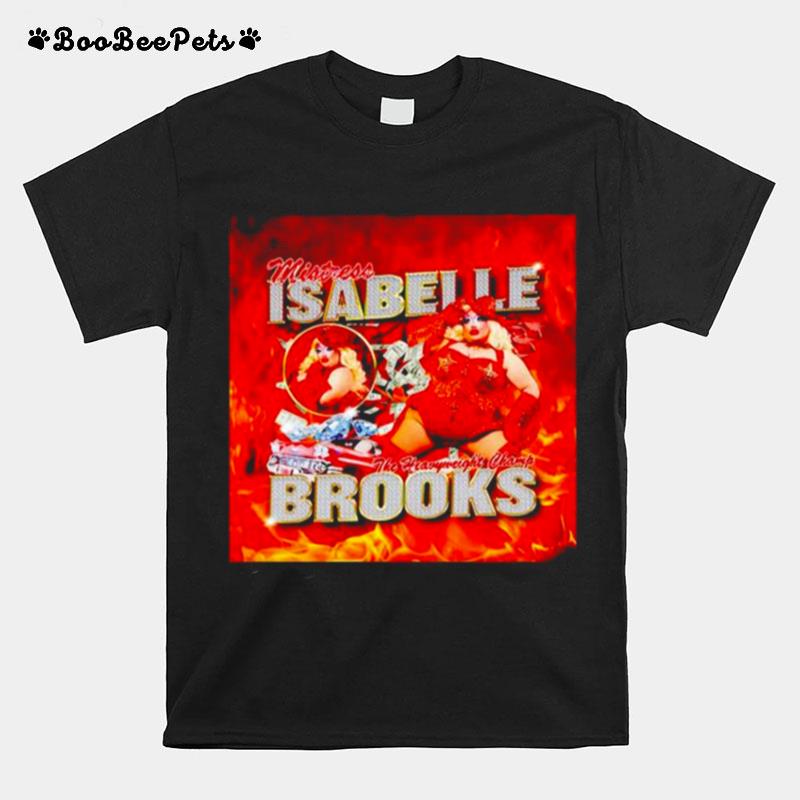 Mistress Isabelle Brooks The Heavyweight Champ T-Shirt
