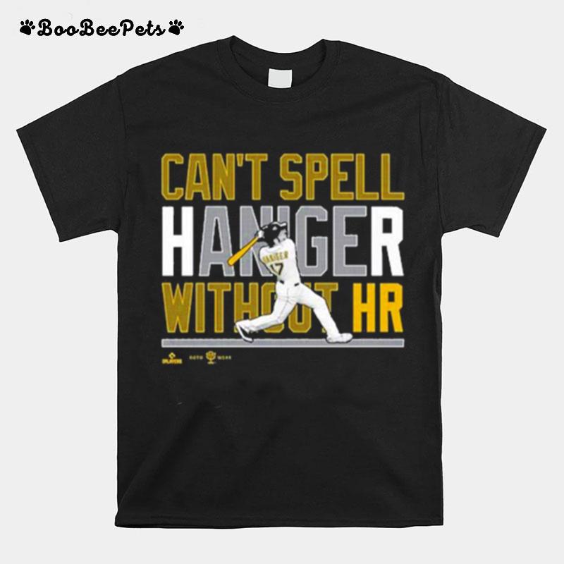 Mitch Haniger Cant Spell Haniger Without Hr T-Shirt