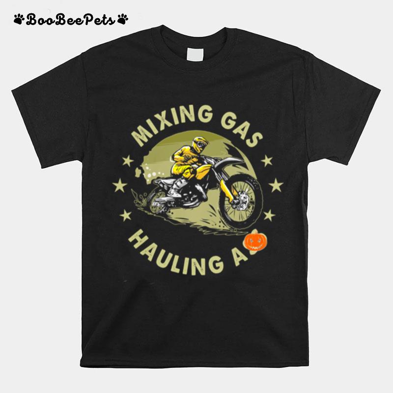 Mixing Gas Hauling Ass T-Shirt