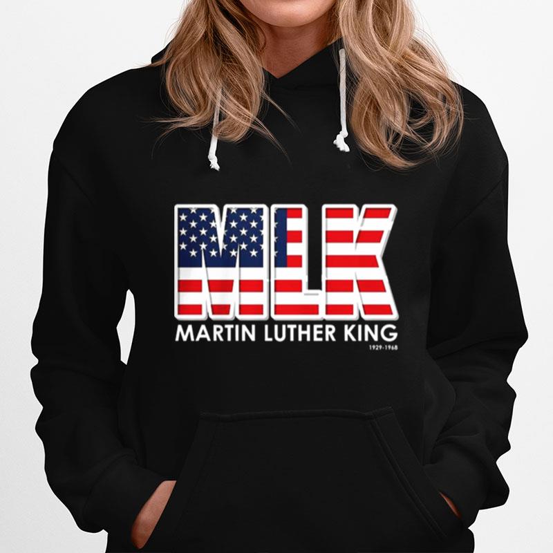 Mlk Martin Luther King 1929 1968 American Flag Hoodie