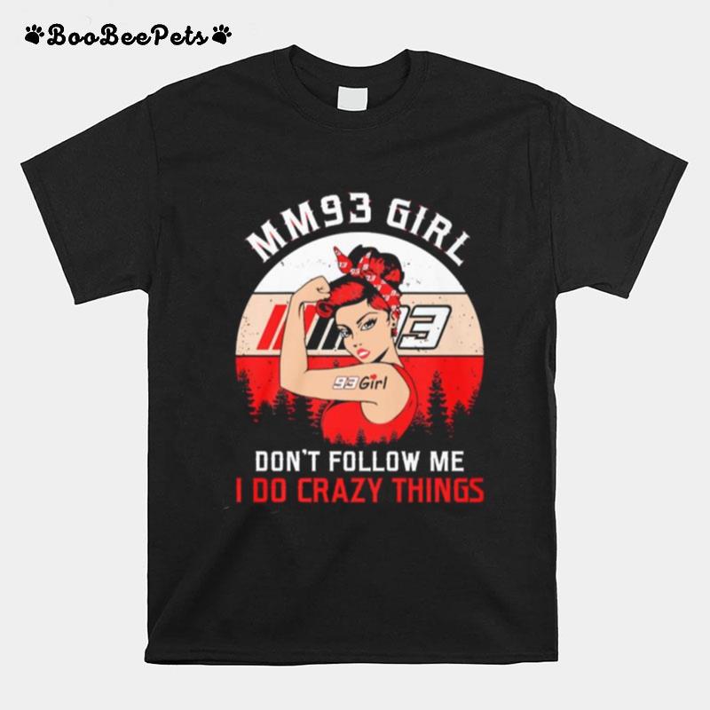 Mm93 Girl Dont Follow Me I Do Crazy Things Vintage T-Shirt