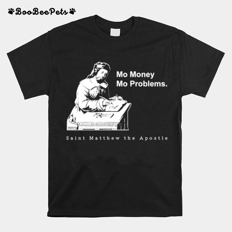 Mo Money Mo Problems St. Matthew T-Shirt