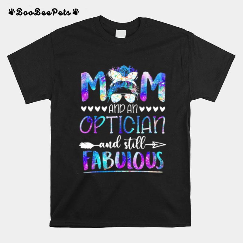 Mom And An Optician And Still Fabulous T-Shirt