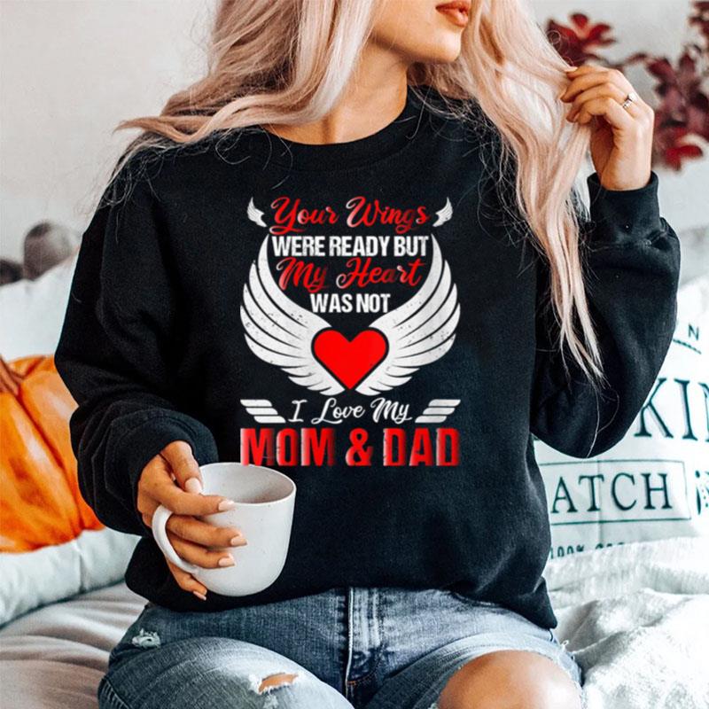 Mom Dad Memorial Your Wings Were Ready Remembrance Loss Sweater