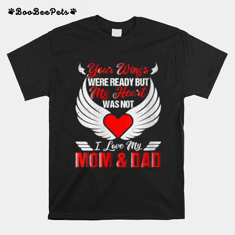 Mom Dad Memorial Your Wings Were Ready Remembrance Loss T-Shirt