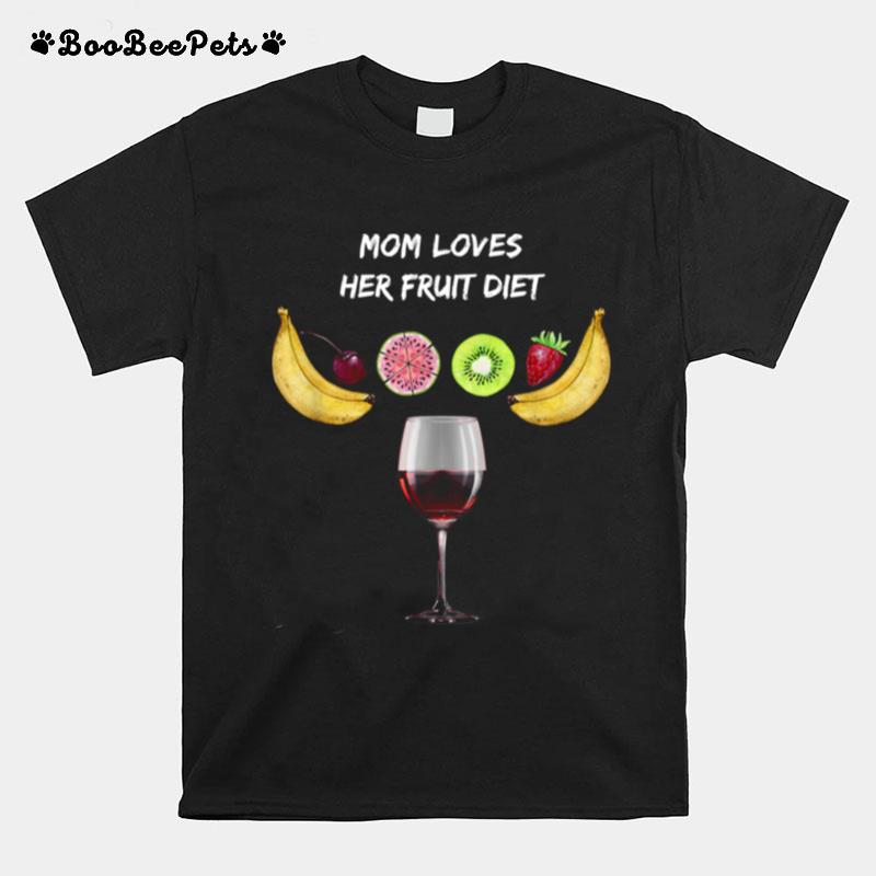 Mom Loves Her Fruit Diet With Glass Of Red Wine T-Shirt