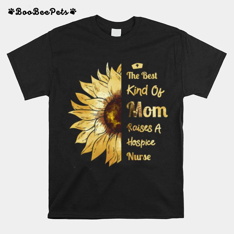 Mom Of A Hospice Nurse Raises A Hospice Nurse T-Shirt