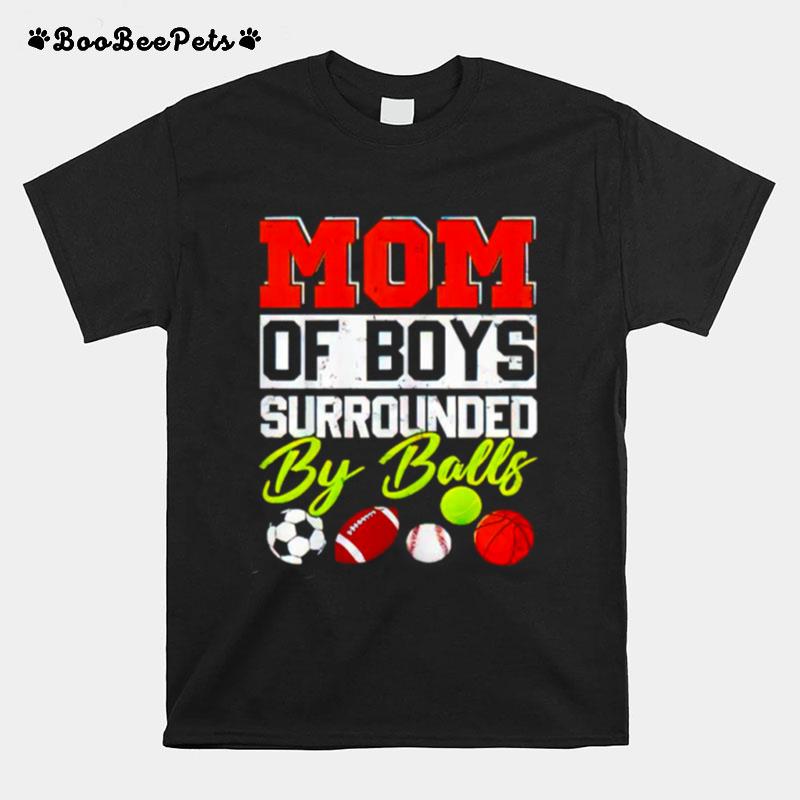 Mom Of Boys Surrounded By Balls T-Shirt