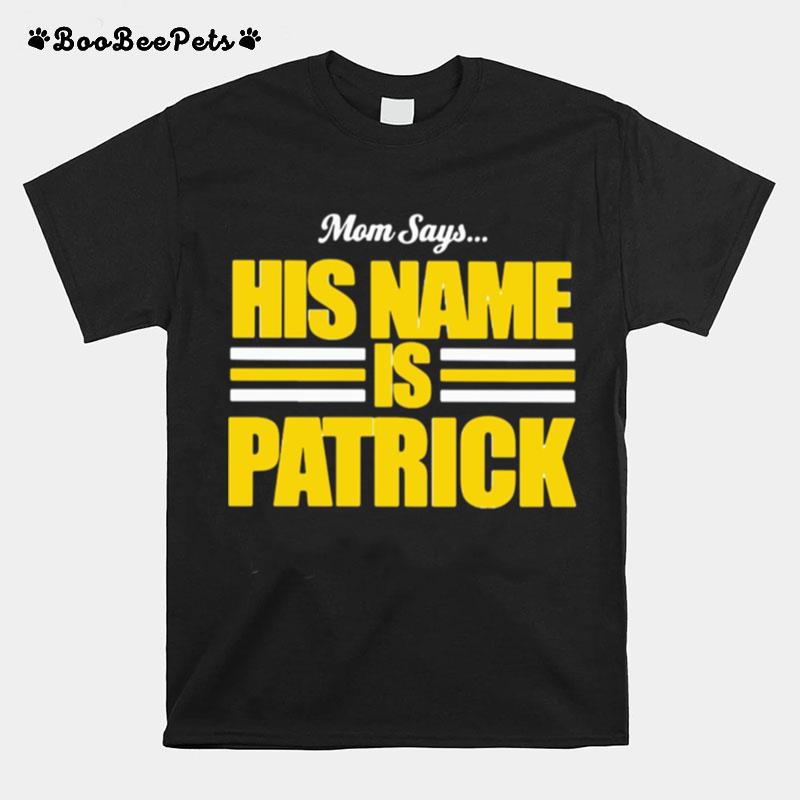 Mom Says His Name Is Patrick T-Shirt