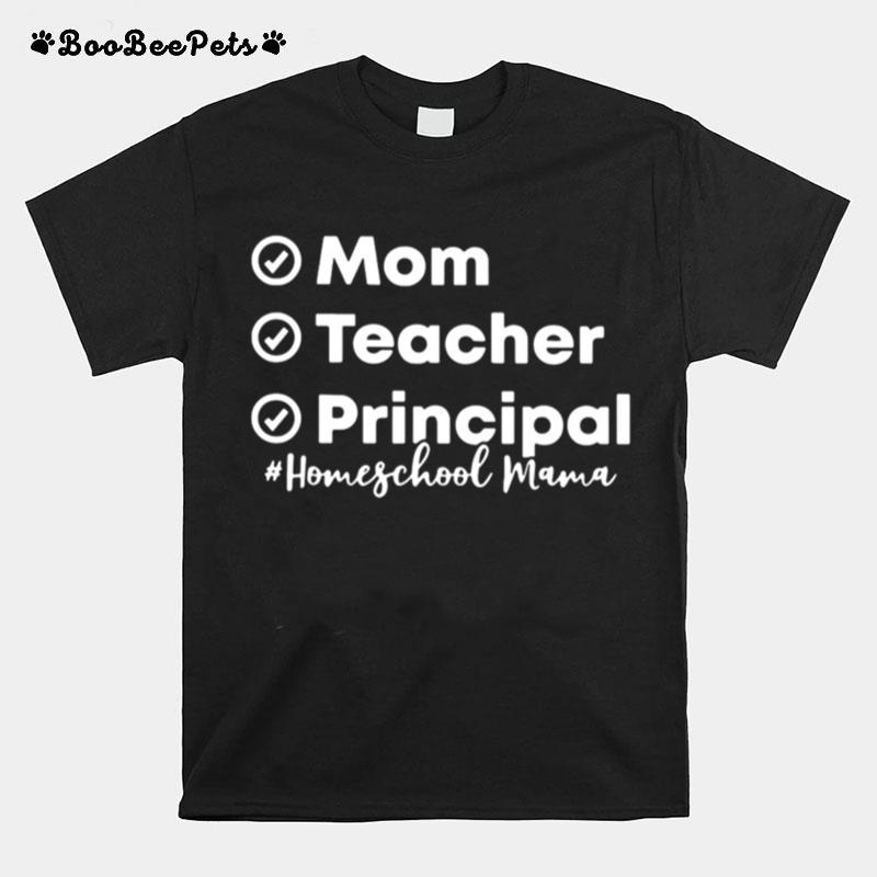 Mom Teacher Principal Homeschool Mama T-Shirt