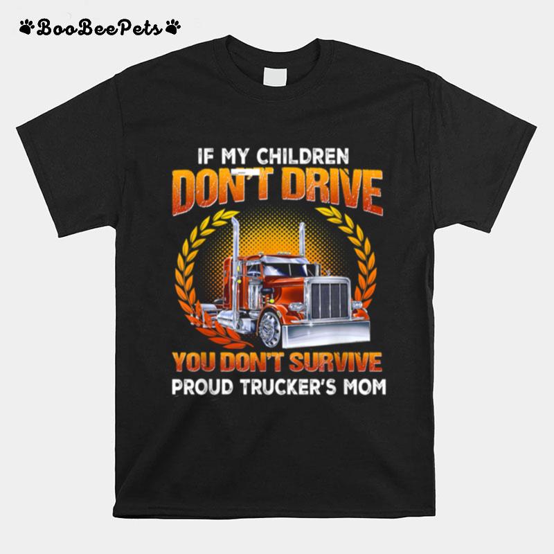 Mom Truck Driver Dont Survive Apparel T-Shirt