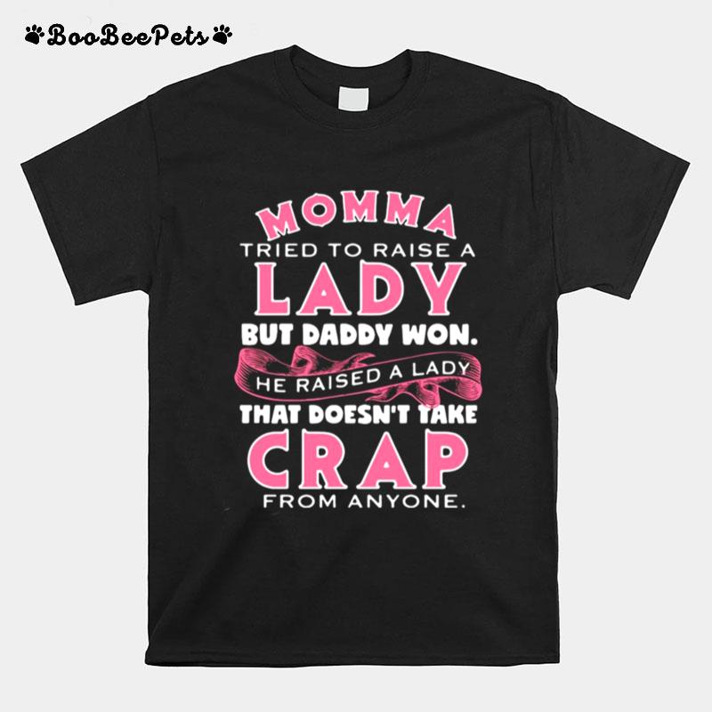 Momma Tried To Raise A Lady But Daddy Wont He Raised A Lady T-Shirt