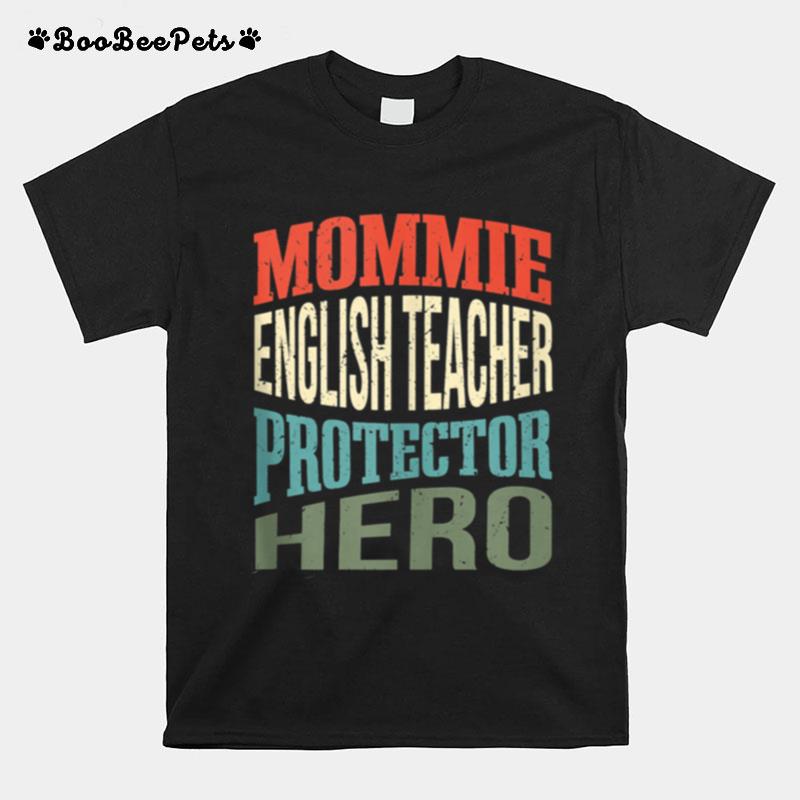 Mommie English Teacher Protector Hero Mom Profession T-Shirt