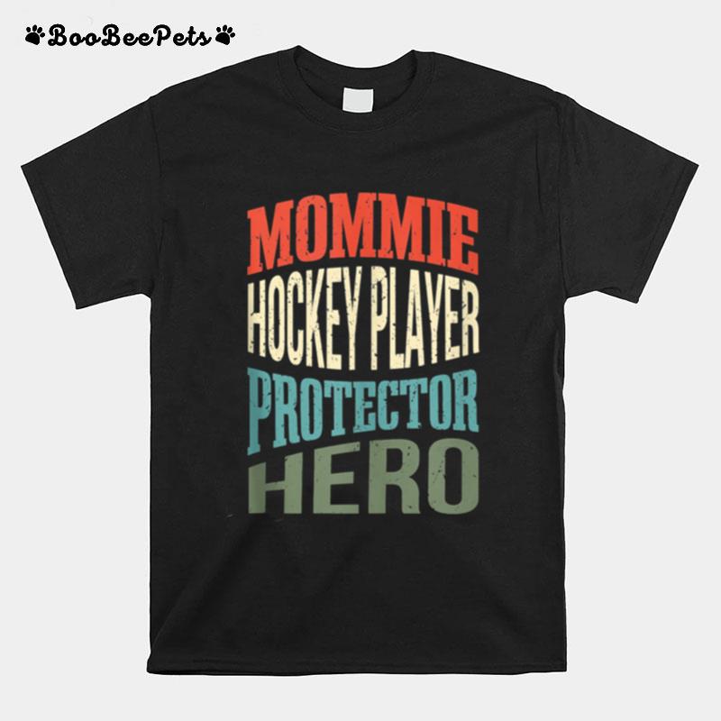 Mommie Hockey Player Protector Hero Mom Profession T-Shirt