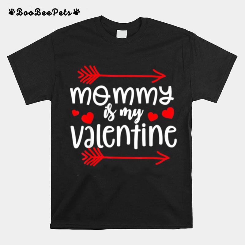 Mommy Is My Valentine T-Shirt