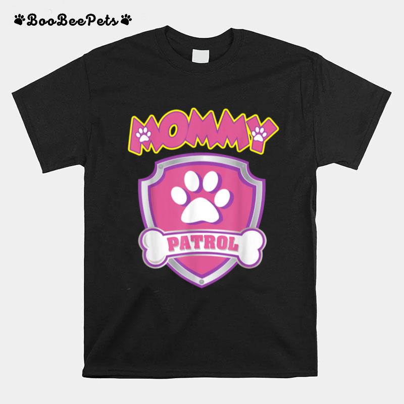 Mommy Patrol Dog Mom Dad T-Shirt