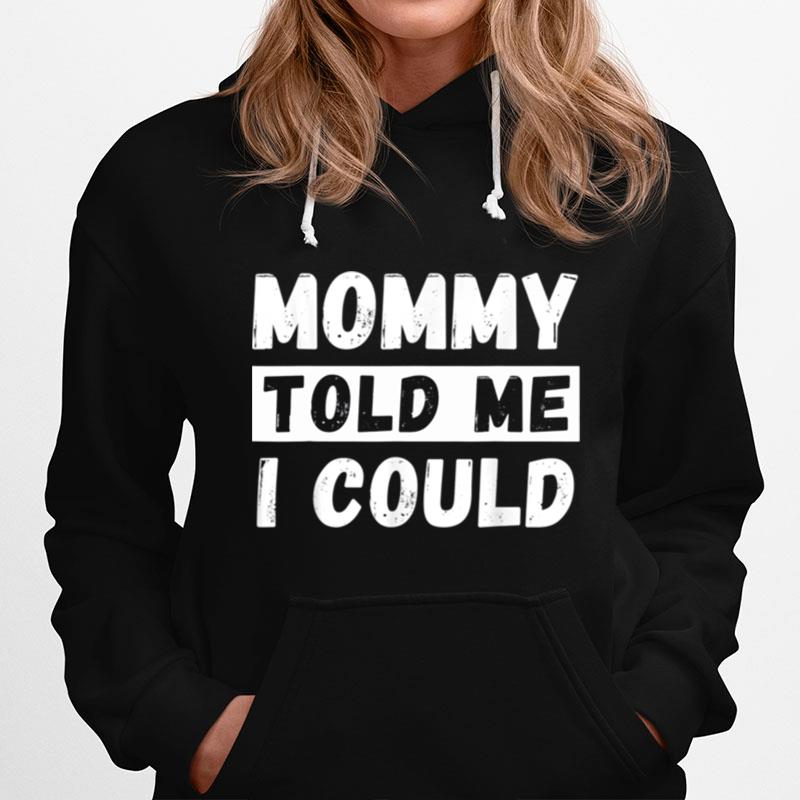Mommy Told Me I Could Youth Grandkid Hoodie