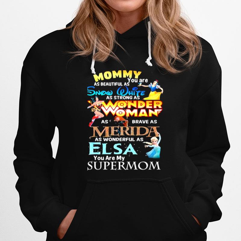 Mommy You Are As Beautiful As Snow White As Strong As Wonder Woman Hoodie