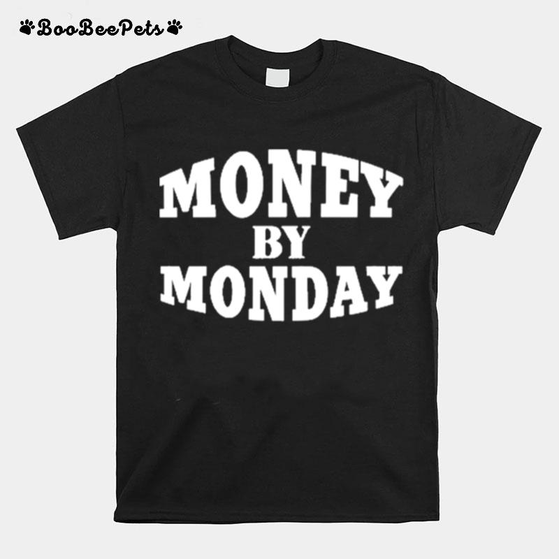 Money By Monday T-Shirt