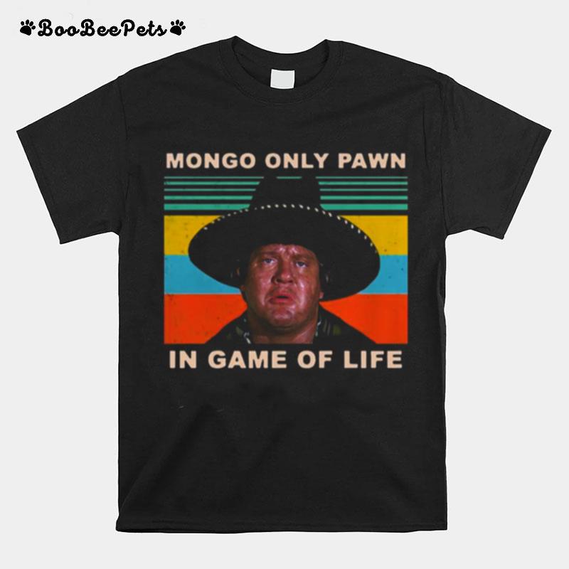 Mongo Only Pawn In Game Of Life Blazing Saddles T-Shirt