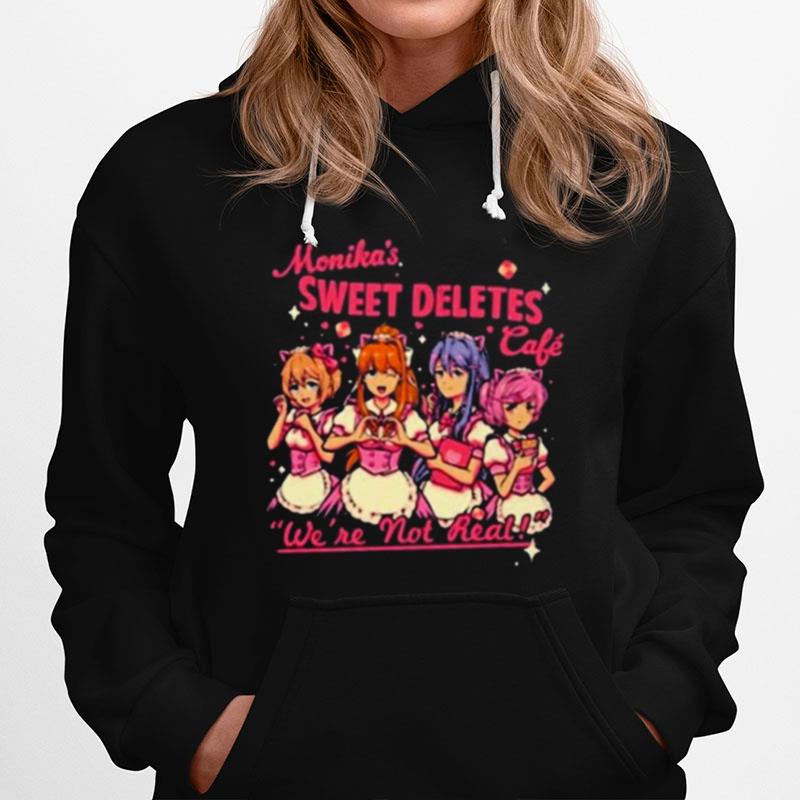 Monikas Sweet Deletes Cafe Were Not Real Hoodie