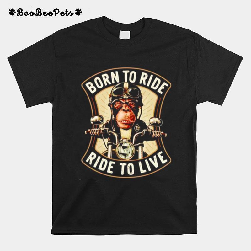 Monkey Motorcycle Born To Ride Ride To Live T-Shirt