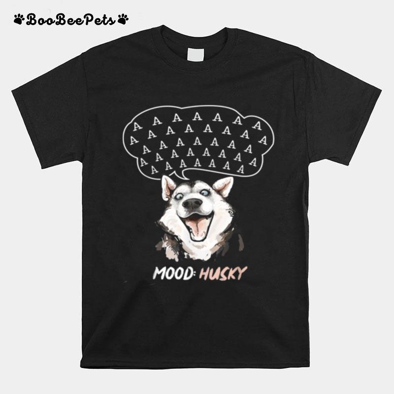 Mood Husky Dog T-Shirt