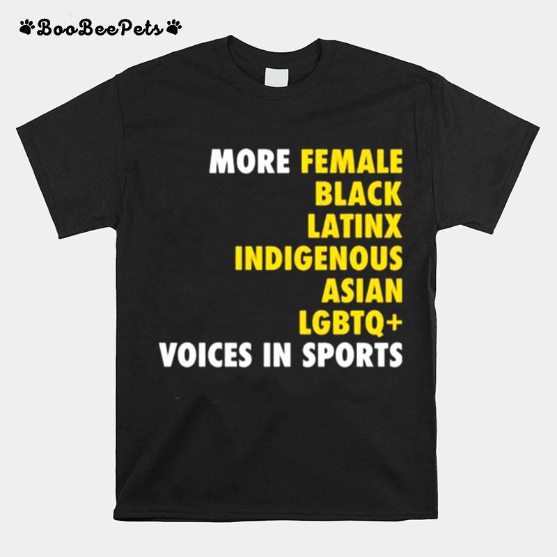 More Female Black Latinx Indigenous Asian Lgbt Voices In Sports T-Shirt