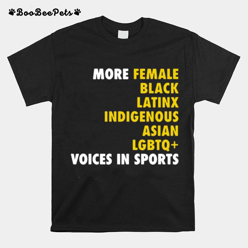 More Female Black Latinx Indigenous Asian Lgbtq Voices In Sports T-Shirt