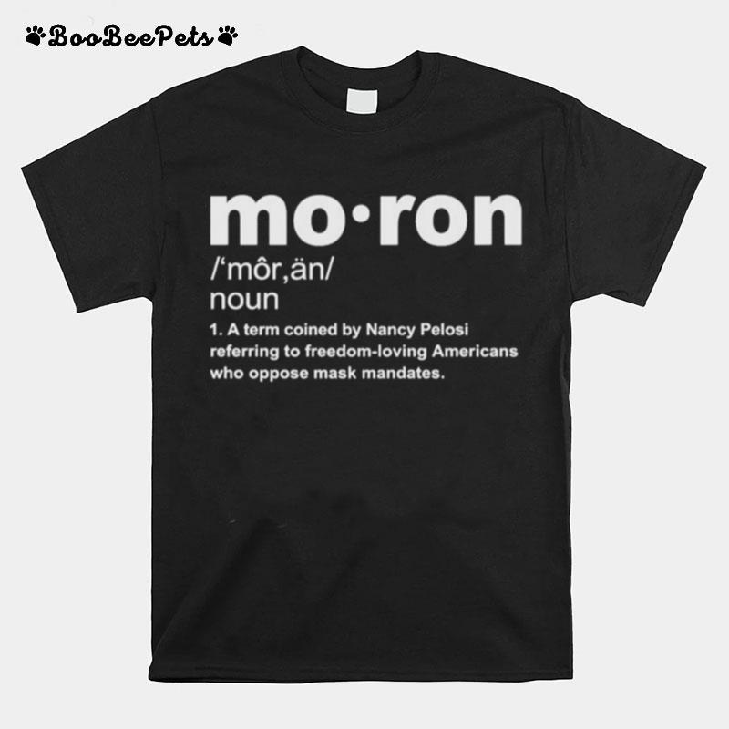 Moron A Term Coined By Nancy Pelosi T-Shirt