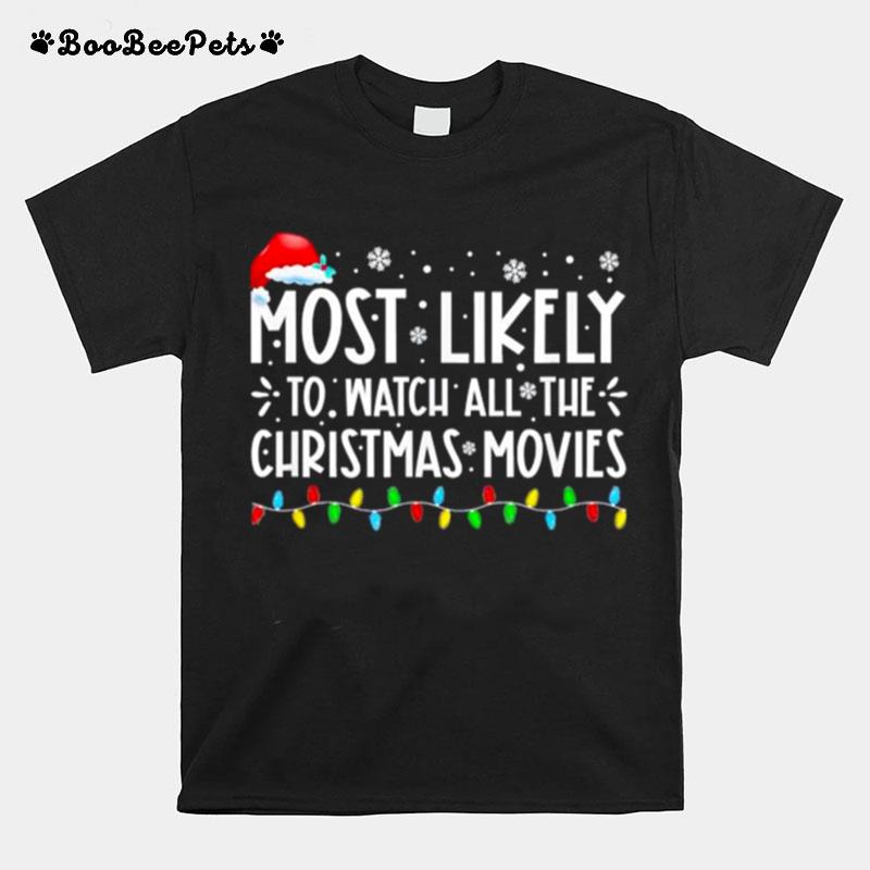 Most Likely To Watch All The Christmas Movies Family Christmas Light T-Shirt