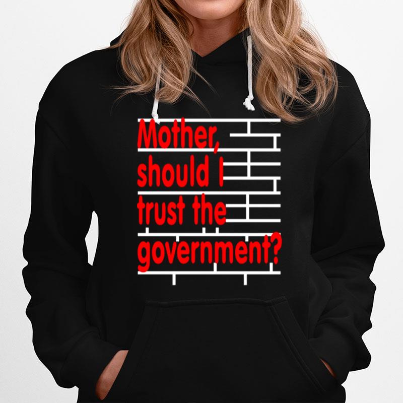 Mother Should I Trust The Government Hoodie