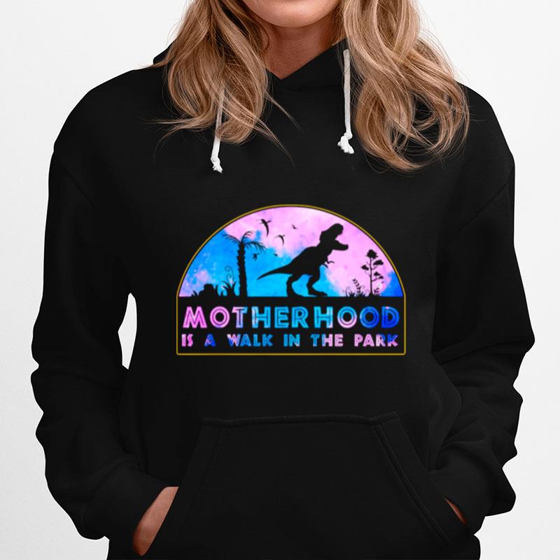 Motherhood Is A Walk In The Park Mothers Day New Mom Hoodie